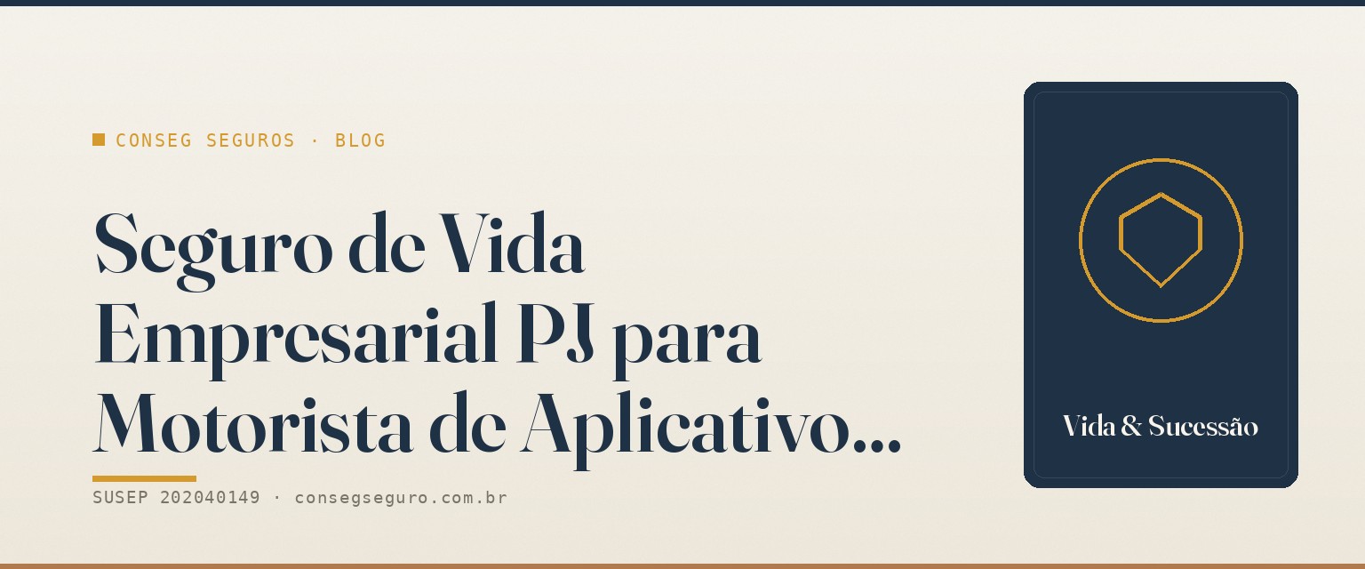 Seguro de Vida Empresarial PJ para Motorista de Aplicativo: Guia Completo 2026 — guia ilustrado para o mercado de Brasília e DF