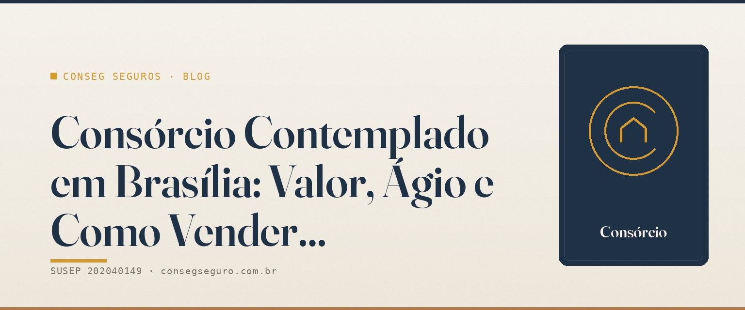 Consórcio Contemplado em Brasília: Valor, Ágio e Como Vender — guia ilustrado