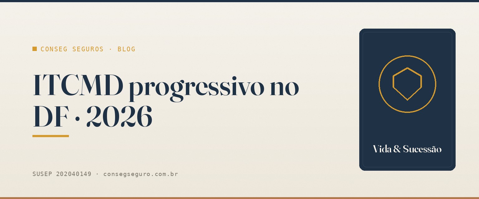 ITCMD Progressivo no DF em 2026: Como o Seguro de Vida Protege Seu Patrimônio — guia ilustrado