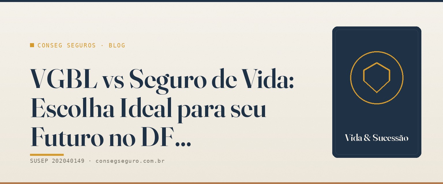 VGBL vs Seguro de Vida: Escolha Ideal para seu Futuro no DF — guia ilustrado